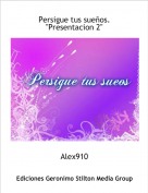 Alex910 - Persigue tus sue&ntilde;os."Presentacion 2"