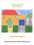 Tippy Formaggini - HOUSE MAKINGEp.3 [St.1]