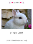 Di Topita Coder - 🐰💗Io e Titi💗🐰