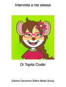 Di Topita Cod&egrave;r - Intervista a me stessa