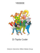 Di Topita Cod&egrave;r - YEEEEE