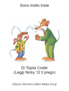 Di Topita Cod&egrave;r(Leggi Nicky 12 ti prego) - Sono molto triste