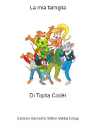 Di Topita Cod&egrave;r - La mia famiglia