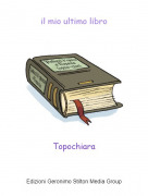 Topochiara - il mio ultimo libro