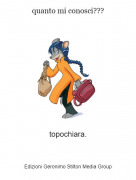 topochiara. - quanto mi conosci???