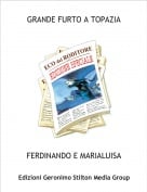 FERDINANDO E MARIALUISA - GRANDE FURTO A TOPAZIA