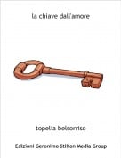 topelia belsorriso - la chiave dall'amore