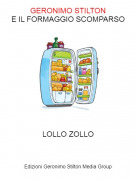 LOLLO ZOLLO - GERONIMO STILTONE IL FORMAGGIO SCOMPARSO