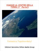 Fantastica Topolina=Maty! - VIAGGIO AL CENTRO DELLA TERRA (1&deg; Parte!)