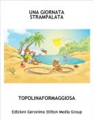 TOPOLINAFORMAGGIOSA - UNA GIORNATA STRAMPALATA