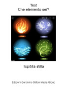 Topitilla stilla - TestChe elemento sei?
