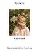 Club friend - Concurso!