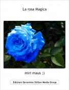 miri maus ;) - La rosa Magica