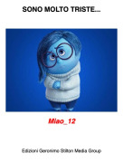 Miao_12 - SONO MOLTO TRISTE...