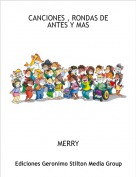 MERRY - CANCIONES , RONDAS DE ANTES Y MAS