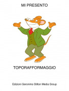 TOPORAFFORMAGGIO - MI PRESENTO