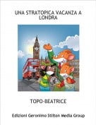 TOPO-BEATRICE - UNA STRATOPICA VACANZA A LONDRA