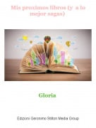 Gloria - Mis proximos libros (y a lo mejor sagas)