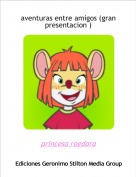 princesa roedora - aventuras entre amigos (gran presentacion )