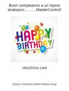 vincitrice.com - Buon compleanno a un topino stratopico...........MasterControl!