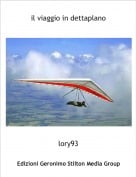 lory93 - il viaggio in dettaplano