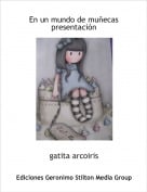 gatita arcoiris - En un mundo de mu&ntilde;ecaspresentaci&oacute;n