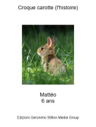 Matt&eacute;o6 ans - Croque carotte (l'histoire)