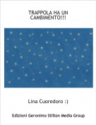 Lina Cuoredoro :) - TRAPPOLA HA UNCAMBIMENTO!!!