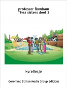 kyreliesje - professor BombamThea sisters deel 2