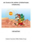 ratoadrian - en busca de pokes (misteriosas creaturas).