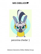 pecorina chedar :) - MIS DIBUJOS❤