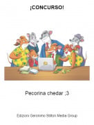 Pecorina chedar ;3 - &iexcl;CONCURSO!