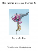 SerenaStilton - Una vacanza stratopica (numero 2)
