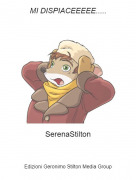 SerenaStilton - MI DISPIACEEEEE.....