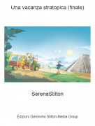 SerenaStilton - Una vacanza stratopica (finale)