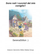SerenaStilton :) - Sono nati i cuccioli del mio coniglio!!