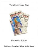 For:Media Stilton - The Mouse Show Blog
