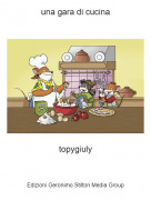 topygiuly - una gara di cucina