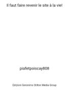 piafetpoiscay808 - Il faut faire revenir le site &agrave; la vie!