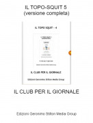 IL CLUB PER IL GIORNALE - IL TOPO-SQUIT 5 (versione completa)