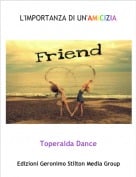 Toperalda Dance - L'IMPORTANZA DI UN'AMICIZIA<3