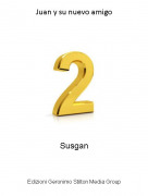 Susgan - Juan y su nuevo amigo