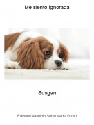 Susgan - Me siento Ignorada