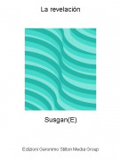 Susgan(E) - La revelaci&oacute;n