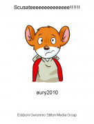 aury2010 - Scusateeeeeeeeeeeeee!!!!!!