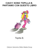 Topilla B. - CIAO!!! SONO TOPILLA B. PARTIAMO CON QUESTO LIBRO