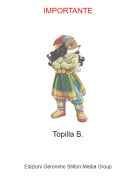 Topilla B. - IMPORTANTE
