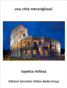 topetta millosa - una citt&agrave; meravigliosa!