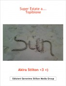 Akira Stilton <3 =) - Super Estate a...Topibione