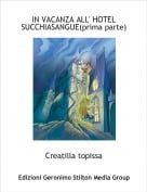 Creatilla topissa - IN VACANZA ALL' HOTEL SUCCHIASANGUE(prima parte)